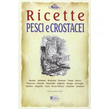 Pesci e crostacei. Ricette tratte da «il re dei cuochi» di Giovanni Nelli