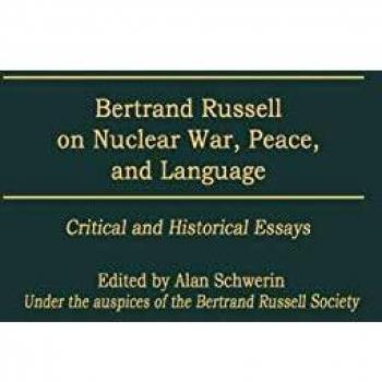 Bertrand Russell on Nuclear War, Peace, and Language: Critical and Historical Essays