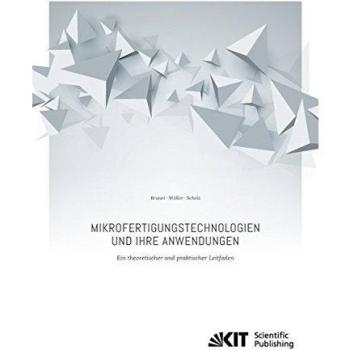 Mikrofertigungstechnologien und ihre Anwendungen ein theoretischer und praktischer Leitfaden