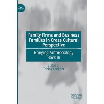Family Firms and Business Families in Cross-Cultural Perspective