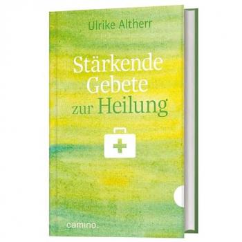 Altherr, Ulrike: Stärkende Gebete zur Heilung