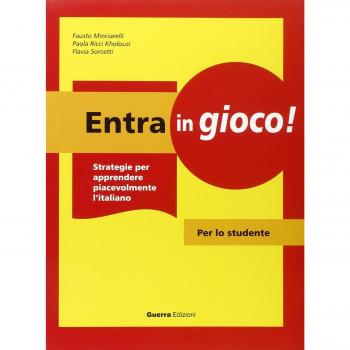 Entra in gioco! Strategie per apprendere piacevolmente l'italiano. Per lo studente