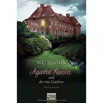 Beaton, M. C. Agatha Raisin Und Der Tote Gutsherr: Kriminalroman (Agatha Raisin Mysteries, Band 10)