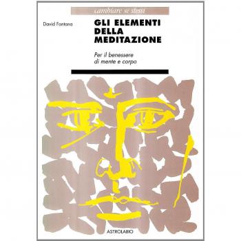 Gli elementi della meditazione. Per il benessere di mente e corpo