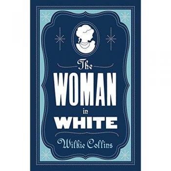 The Woman in White: Annotated Edition (Alma Classics Evergreens)