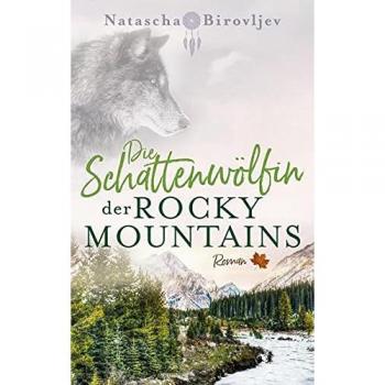 Die Schattenwölfin der Rocky Mountains