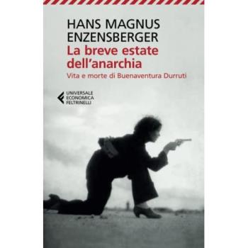 La breve estate dell'anarchia. Vita e morte di Buenaventura Durruti