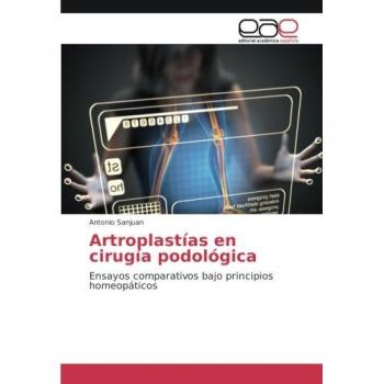 Artroplastías en cirugía podológica: Ensayos comparativos bajo principios homeopáticos