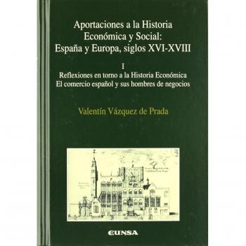 Reflexiones en torno a la historia económica, el comercio español y sus hombre de negocios