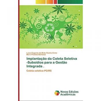 Implantação da Coleta Seletiva -Subsídios para a Gestão Integrada .: Coleta seletiva-PGIRS