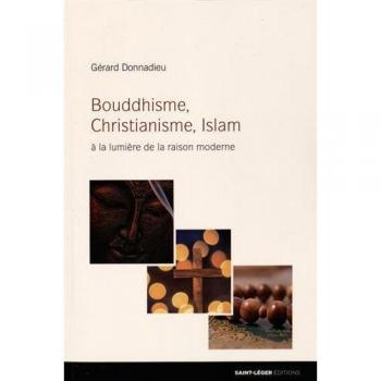 Bouddhisme, Christianisme, Islam, A La Lumière De La Raison Moderne