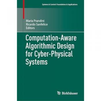 Computation-Aware Algorithmic Design for Cyber-Physical Systems (Systems & Control: Foundations & Applications)