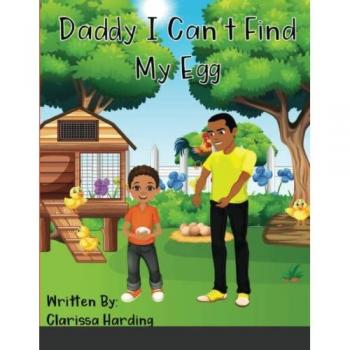 Harding, Clarissa: Daddy, I Can't Find My Egg