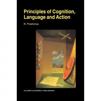 Principles of Cognition Language and Action