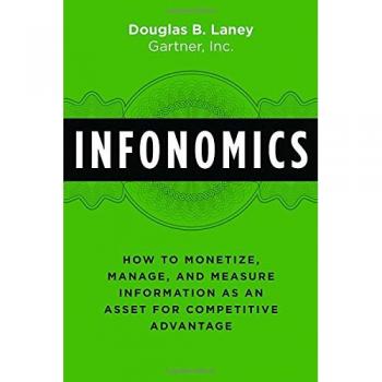 Infonomics: How to Monetize, Manage, and Measure Information as 