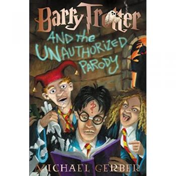 Michael Gerber Barry Trotter And The Unauthorized Parody