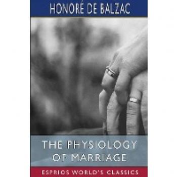 The Physiology of Marriage (Esprios Classics)