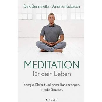 Dirk Bennewitz Meditation Für Dein Leben: Energie, Klarheit Und Innere Ruhe Erlangen. In Jeder Situation.