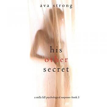 Strong, Ava: His Other Secret (A Stella Fall Psychological Suspense Thriller-Book Three)
