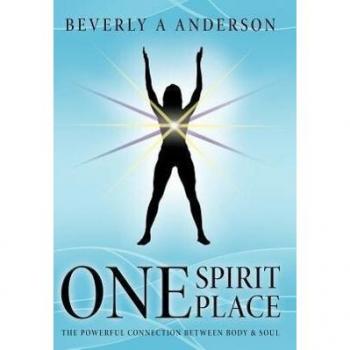 One Spirit Place: The Powerful Connection Between Body & Soul