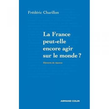 La France peut-elle encore agir sur le monde ?