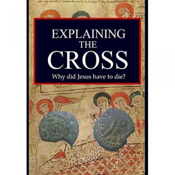 Kerrigan, Jason: Explaining the Cross: Why did Jesus have to die?