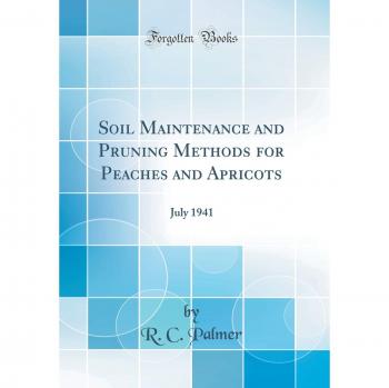 Soil Maintenance and Pruning Methods for Peaches and Apricots: July 1941