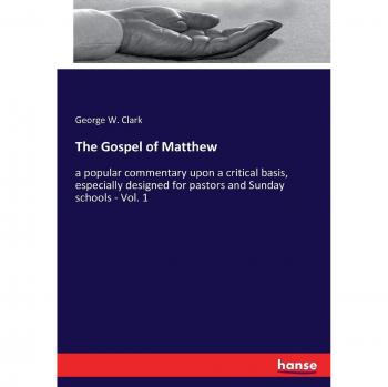The Gospel of Matthew: a popular commentary upon a critical basis, especially designed for pastors and Sunday schools