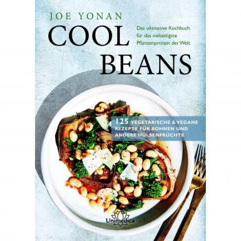 Joe Yonan Cool Beans: Das Ultimative Kochbuch Für Das Vielseitigste Pflanzenprotein Der Welt