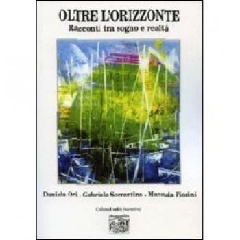 Oltre l'orizzonte. Racconti tra sogno e realtà