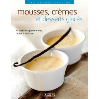 Mousses, crèmes et desserts glacés