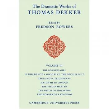 The Dramatic Works of Thomas Dekker
