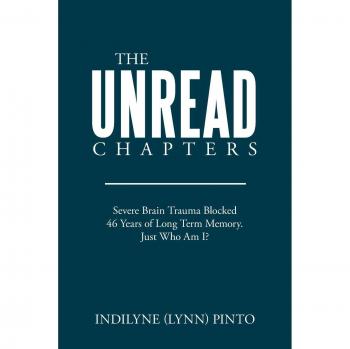The Unread Chapters: Severe Brain Trama Blocked 46 Years of Long Term Memory. Just Who Am I?