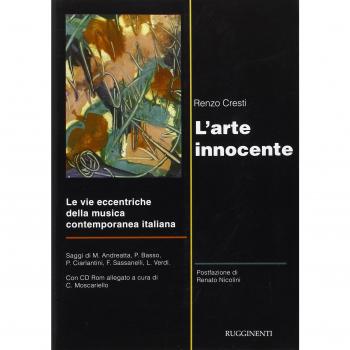 L' arte innocente. Le vie eccentriche della musica contemporanea italiana. Con CD-ROM