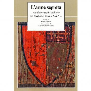 L'arme segreta. Araldica e storia dell'arte nel Medioevo