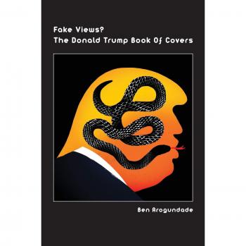 Fake Views? The Donald Trump Book Of Covers: A New Illustrated Biography Of The Election Of America's 45th President