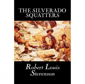 The Silverado Squatters by Robert Louis Stevenson, Fiction, Classics, Historical, Literary