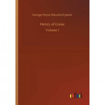 Henry of Guise: Volume I