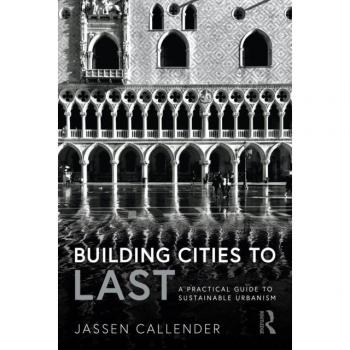 Building Cities to LAST: A Practical Guide to Sustainable Urbanism