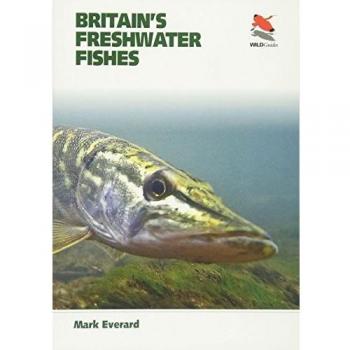 Britain`s Freshwater Fishes (WILDGuides)