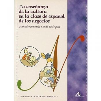 Manuel Fernández-Conde Rodríguez La Enseñanza De La Cultura En La Clase Español De Los Negocios (Cuadernos De Didáctica Del Español/le)