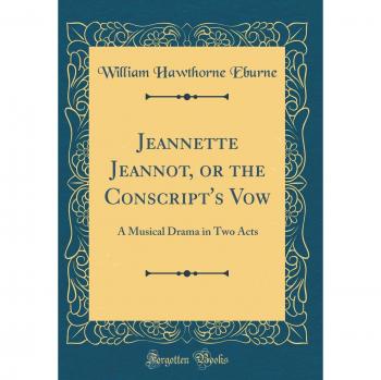 Jeannette Jeannot, or the Conscript's Vow: A Musical Drama in Two Acts