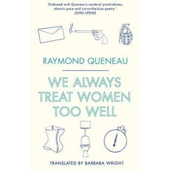 Raymond Queneau We Always Treat Women Too Well