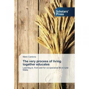 The very process of living together educates: Learning in, from and for co-operative life in rural Malta
