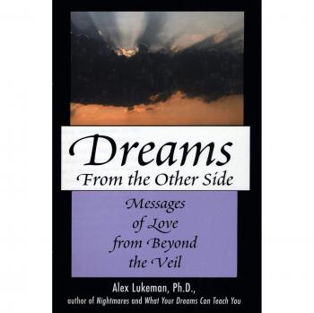 Dreams from the Other Side: Messages of Love from Beyond the Veil