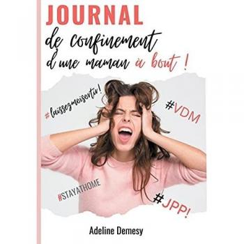 Journal de confinement d'une maman à bout !