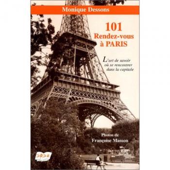 101 rendez-vous à Paris : l'art de savoir où se rencontrer dans la capitale
