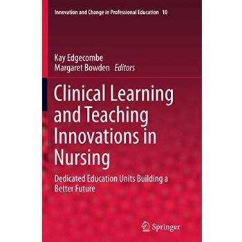 Clinical Learning and Teaching Innovations in Nursing: Dedicated Education Units Building a Better Future