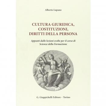 Cultura giuridica, costituzioni, diritti della persona. Appunti dalle lezioni svolte per il corso di scienze della formazione
