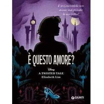È questo amore? E se Cenerentola non avesse mai provato la scarpetta? A twisted tale